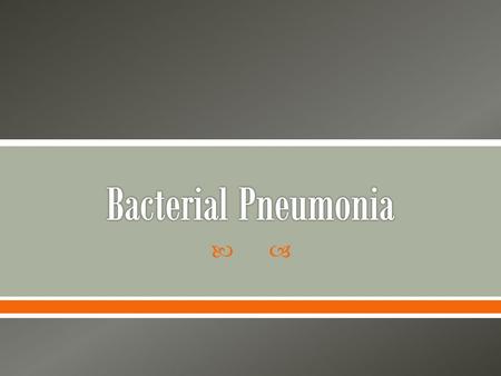 Bacterial Pneumonia.