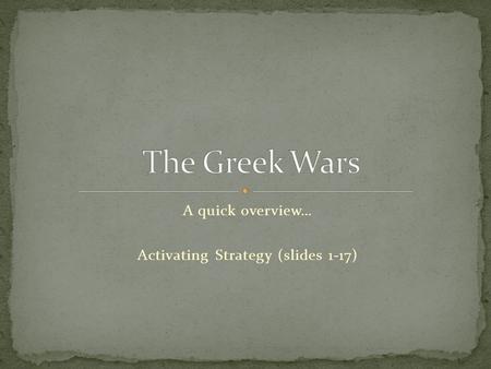 A quick overview… Activating Strategy (slides 1-17)
