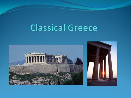Classical Greece 500 BC-338 BC Major Wars Brilliant Culture.