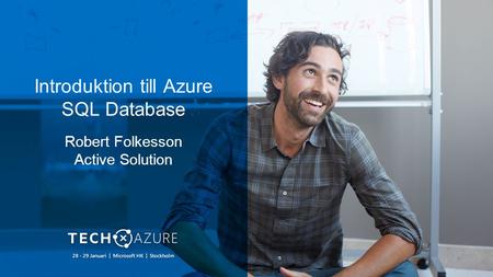 Introduktion till Azure SQL Database Robert Folkesson Active Solution.