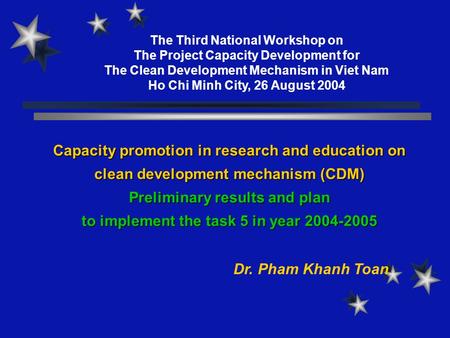 Capacity promotion in research and education on clean development mechanism (CDM) Preliminary results and plan to implement the task 5 in year 2004-2005.