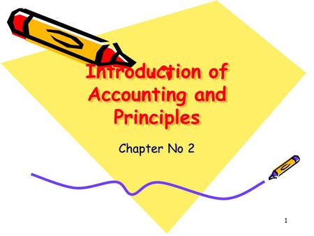 1 Introduction of Accounting and Principles Chapter No 2.