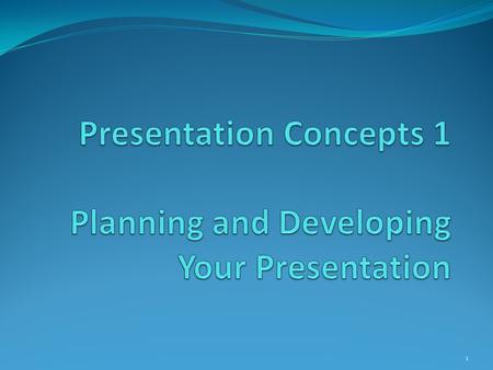 1. Objectives Analyze the needs and expectations of your audience Assess the situation in which you’ll give your presentation Select an appropriate medium.