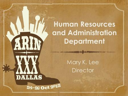 Human Resources and Administration Department Mary K. Lee Director.
