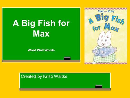 A Big Fish for Max Word Wall Words Created by Kristi Waltke.