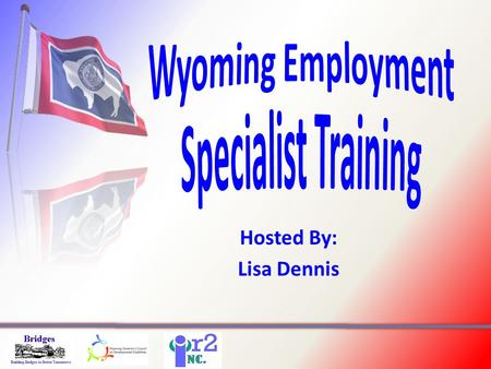 Hosted By: Lisa Dennis. History History- Understanding the evolution of employment services serves as the foundation of how we got where we are and the.