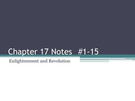 Chapter 17 Notes #1-15 Enlightenment and Revolution.