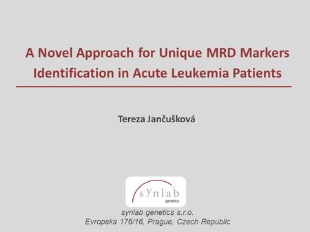A Novel Approach for Unique MRD Markers Identification in Acute Leukemia Patients Tereza Jančušková synlab genetics s.r.o. Evropska 176/16, Prague, Czech.