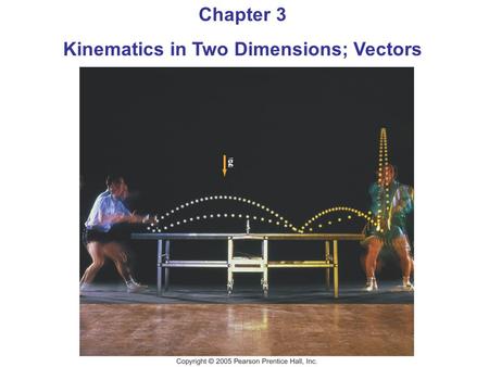 Chapter 3 Kinematics in Two Dimensions; Vectors Trigonometry Review.