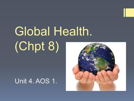 Global Health. (Chpt 8) Unit 4. AOS 1.. Key Knowledge and Key Skills.  Key knowledge:  Characteristics of developed and developing countries,  Similarities.
