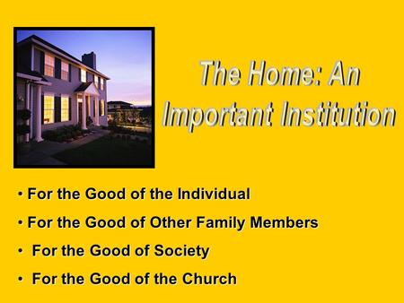 For the Good of the Individual For the Good of the Individual For the Good of Other Family Members For the Good of Other Family Members For the Good of.
