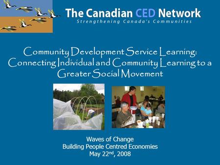 Community Development Service Learning: Connecting Individual and Community Learning to a Greater Social Movement Waves of Change Building People Centred.