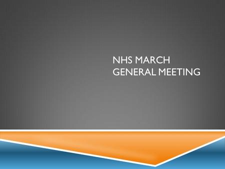 NHS MARCH GENERAL MEETING. INDUCTION CEREMONY3/27  We are going to need members to escort new members across the stage at induction next Wednesday. 