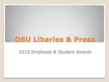 OSU Libaries & Press 2015 Employee & Student Awards.