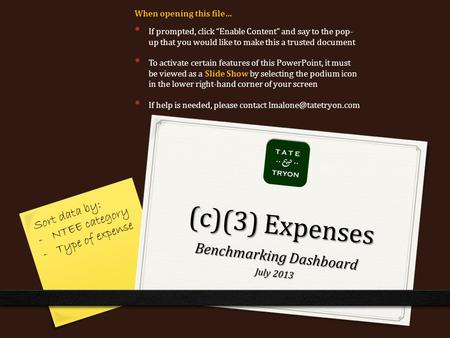 Benchmarking Dashboard July 2013 (c)(3) Expenses If prompted, click “Enable Content” and say to the pop- up that you would like to make this a trusted.