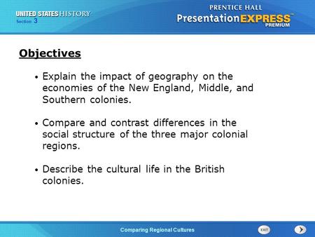 The Cold War BeginsComparing Regional Cultures Section 3 Explain the impact of geography on the economies of the New England, Middle, and Southern colonies.