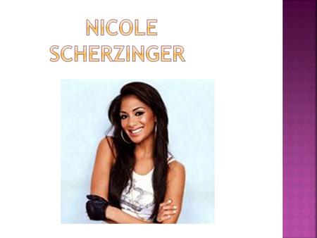  Nicole Scherzinger (born Nicole Prescovia Elikolani Valiente; June 29, 1978) is an American recording artist, actress and television personality. 