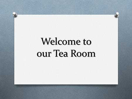 Welcome to our Tea Room. What kinds of tea do you know?