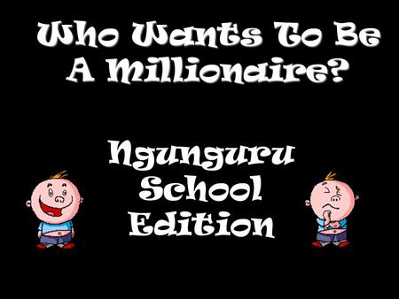 Who Wants To Be A Millionaire? Ngunguru School Edition.