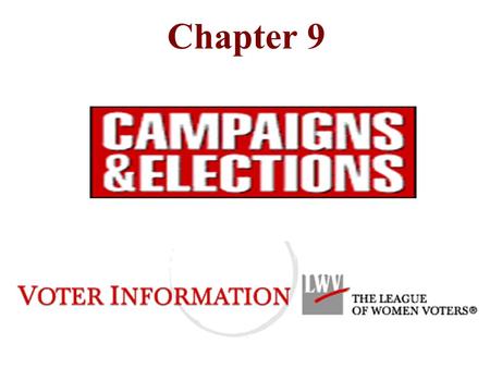 Chapter 9 Campaigns and Elections Nominating Candidates Election Campaigns Money and Politics Electing the Candidates Campaign Finance Reform.