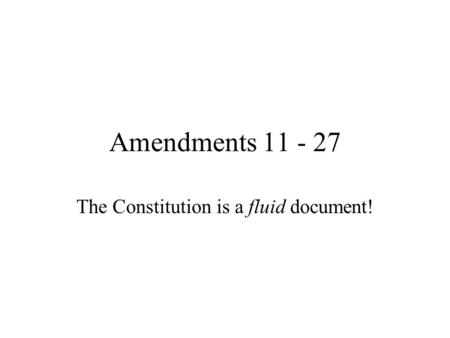The Constitution is a fluid document!