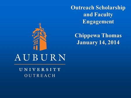Outreach Scholarship and Faculty Engagement Chippewa Thomas January 14, 2014 O U T R E A C H.