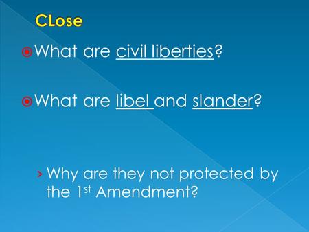  What are civil liberties?  What are libel and slander? › Why are they not protected by the 1 st Amendment?