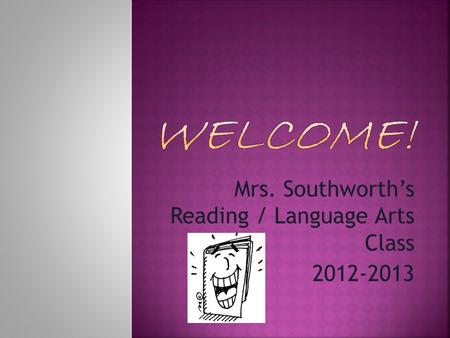 Mrs. Southworth’s Reading / Language Arts Class 2012-2013.