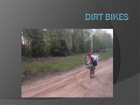 What is Dirt Biking.?  Dirt biking is a competitive sport. It first started in the United Kingdom on the dirt bike trails. Motocross is a form of motorcycle.