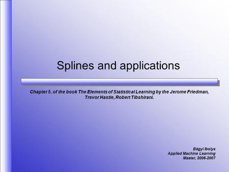Splines and applications