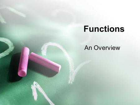 Functions An Overview. Functions A function is a procedure for assigning a single output to any acceptable input. Functions can be written as formulas,