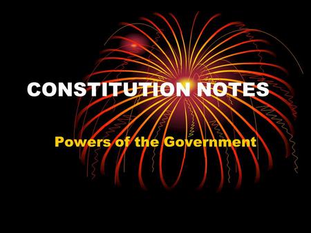 CONSTITUTION NOTES Powers of the Government. W,W,W,W, & H Delegates met in Philadelphia in 1787 to amend the Articles of Confederation They soon made.