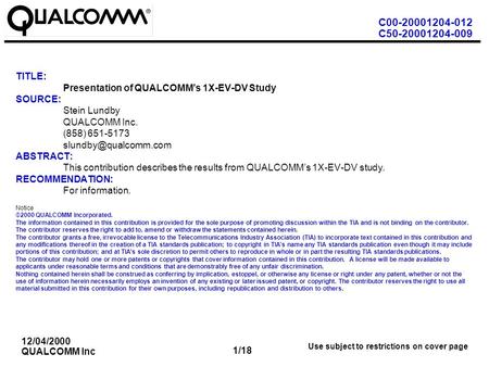 C00-20001204-012 C50-20001204-009 1/18 12/04/2000 QUALCOMM Inc Use subject to restrictions on cover page TITLE: Presentation of QUALCOMM’s 1X-EV-DV Study.