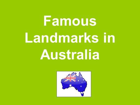 Famous Landmarks in Australia. What is a landmark? A landmark is a interesting or important place.