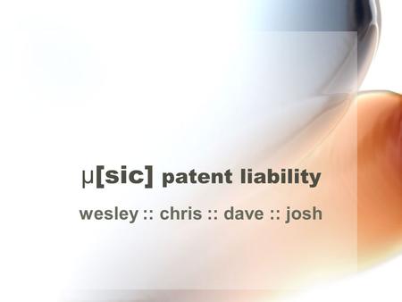 Μ [sic] patent liability wesley :: chris :: dave :: josh.
