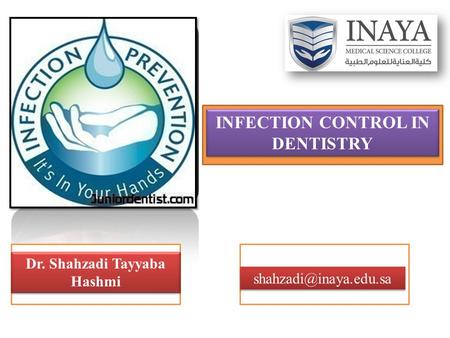 INFECTION CONTROL IN DENTISTRY Dr. Shahzadi Tayyaba Hashmi