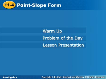 Point-Slope Form 11-4 Warm Up Problem of the Day Lesson Presentation