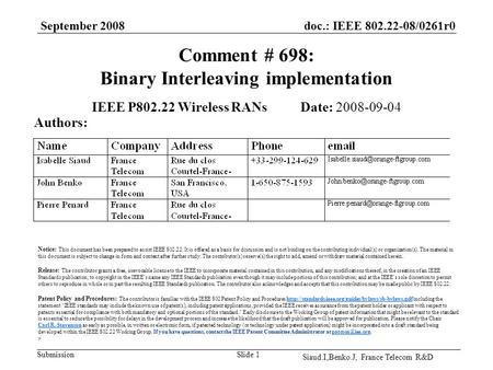 Doc.: IEEE 802.22-08/0261r0 Submission September 2008 Siaud.I,Benko.J, France Telecom R&D Slide 1 Comment # 698: Binary Interleaving implementation IEEE.