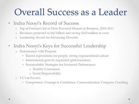 Overall Success as a Leader Indra Nooyi’s Record of Success o Top of Fortune’s list of Most Powerful Women in Business, 2006-2011 o Revenues projected.
