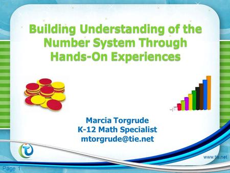 Page 1  Building Understanding of the Number System Through Hands-On Experiences Marcia Torgrude K-12 Math Specialist