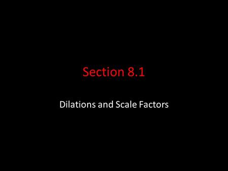 Dilations and Scale Factors