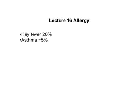 Lecture 16 Allergy Hay fever 20% Asthma ~5%. Figure 10-1.