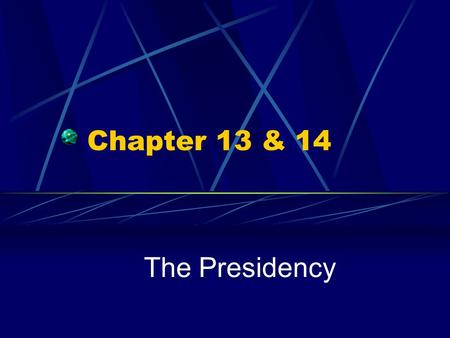 Chapter 13 & 14 The Presidency. The President’s Roles Chapter 13, Section 1 2222 3333 4444 5555 Chief of State The President is chief of state. This means.