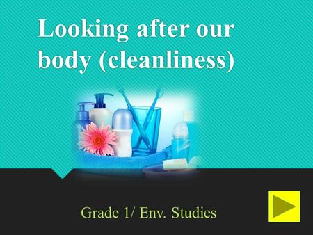Looking after our body (cleanliness) Grade 1/ Env. Studies.