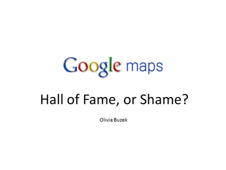 Hall of Fame, or Shame? Olivia Buzek. The Maps Homepage.