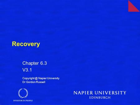 Recovery Chapter 6.3 V3.1 Napier University Dr Gordon Russell.