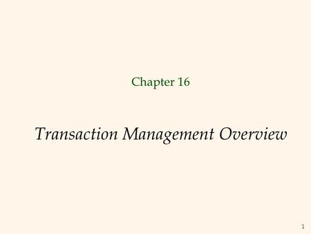 1 Transaction Management Overview Chapter 16. 2 Transactions  Concurrent execution of user programs is essential for good DBMS performance.  Because.