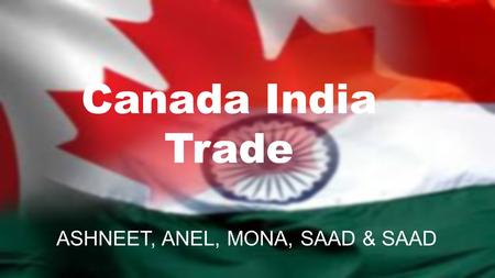 Canada India Trade ASHNEET, ANEL, MONA, SAAD & SAAD.