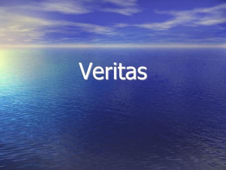 Veritas. Objectives Veritas means Truth – The purpose of the Veritas team is to look at ourselves (C 3 ) in truth to find out –What God means us to be.