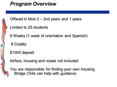 Program Overview Offered in Mod 2 – 2nd years and 1 years Limited to 25 students 8 Weeks (1 week of orientation and Spanish) 8 Credits 8 Credits $1000.